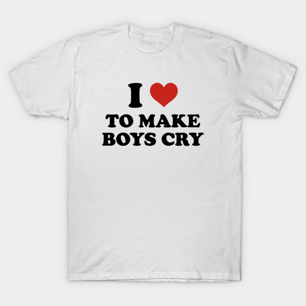 i love to make boys cry T-Shirt by Futiletees